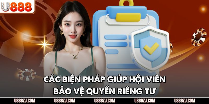 Các biện pháp giúp hội viên bảo vệ quyền riêng tư.