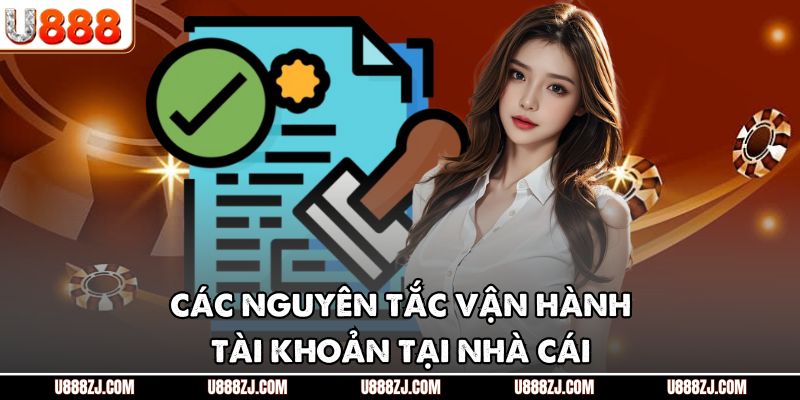 Các nguyên tắc vận hành tài khoản tại nhà cái