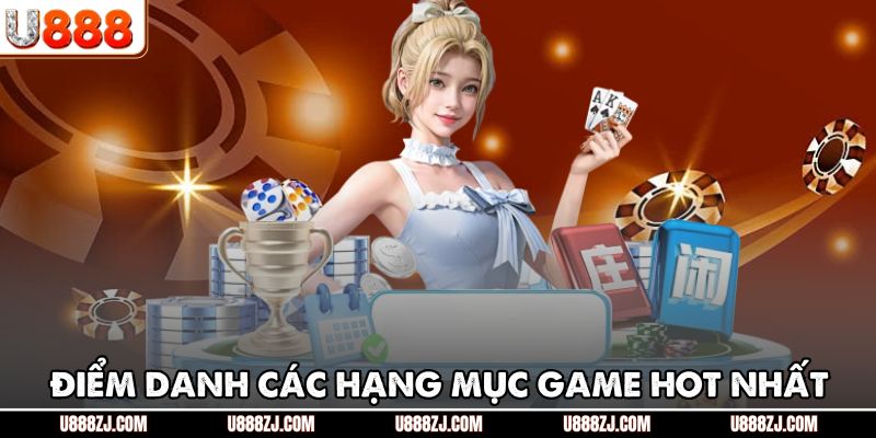 Điểm danh các hạng mục game hot nhất