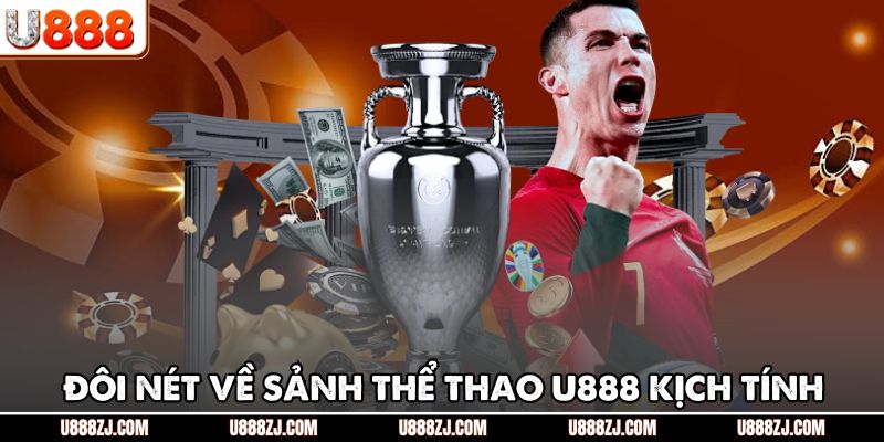 Đôi nét về sảnh thể thao U888 kịch tính