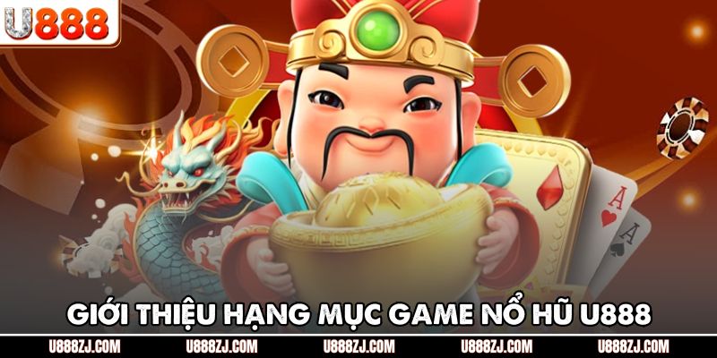 Giới thiệu hạng mục game nổ hũ U888