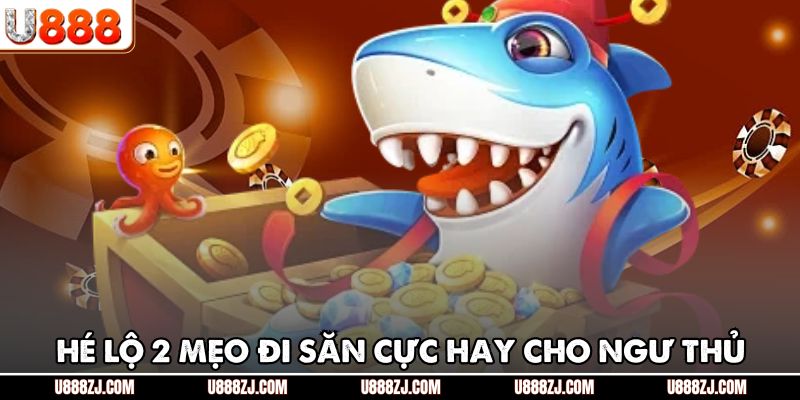Hé lộ 2 mẹo đi săn cực hay cho ngư thủ
