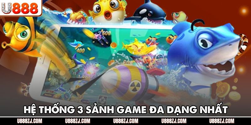 Hệ thống 3 sảnh game đa dạng nhất