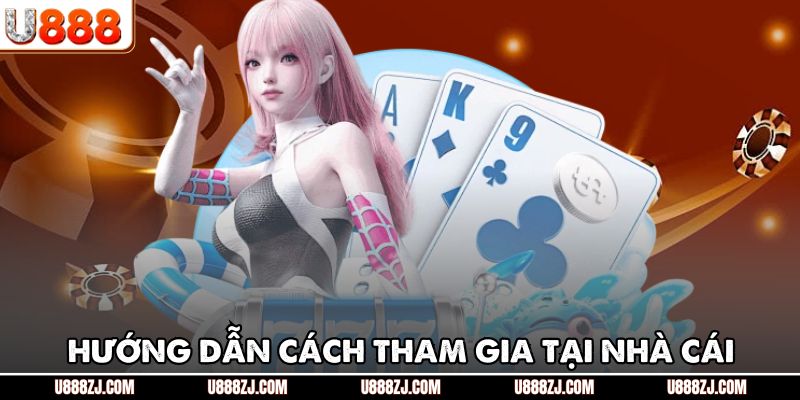 Hướng dẫn cách tham gia tại nhà cái