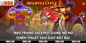 Mẹo Trúng Jackpot Game Nổ Hũ - Chiến Thuật Săn Slot Bất Bại