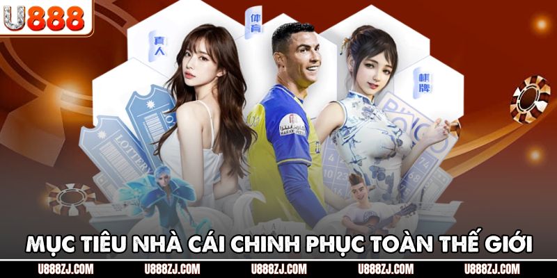 Mục tiêu nhà cái chinh phục toàn thế giới
