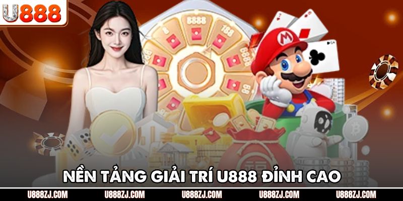 Nền tảng giải trí U888 đỉnh cao