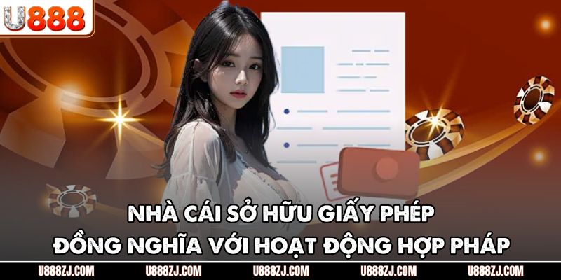 Nhà cái sở hữu giấy phép đồng nghĩa với hoạt động hợp pháp