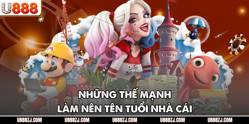 Những thế mạnh làm nên tên tuổi nhà cái