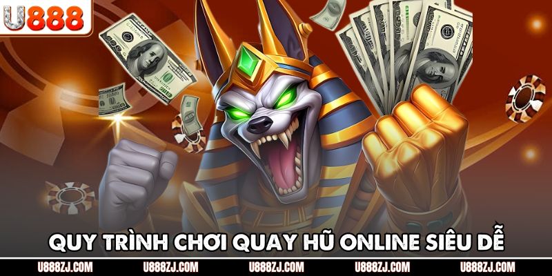 Quy trình chơi quay hũ online siêu dễ