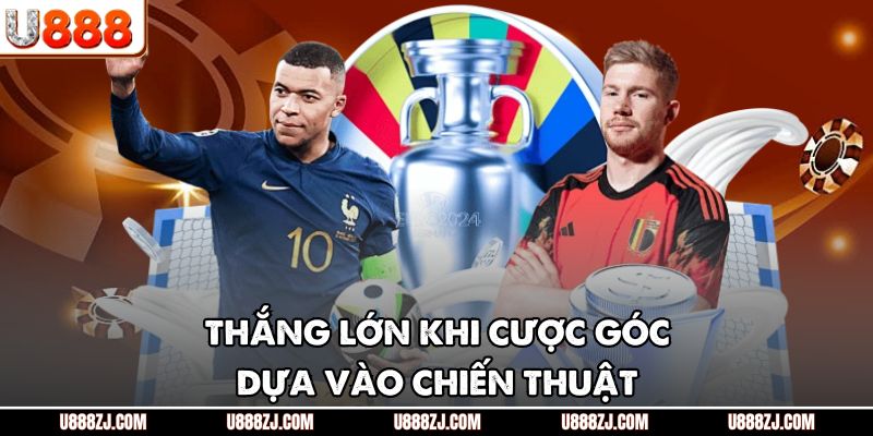 Thắng lớn khi cược góc dựa vào chiến thuật