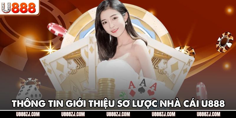 Thông tin giới thiệu sơ lược nhà cái U888