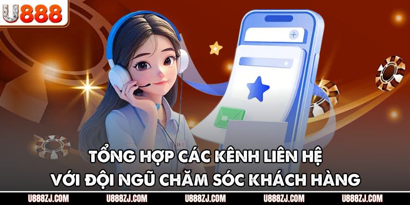 Tổng hợp các kênh liên hệ với đội ngũ chăm sóc khách hàng