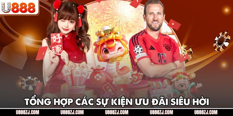 Tổng hợp các sự kiện ưu đãi siêu hời