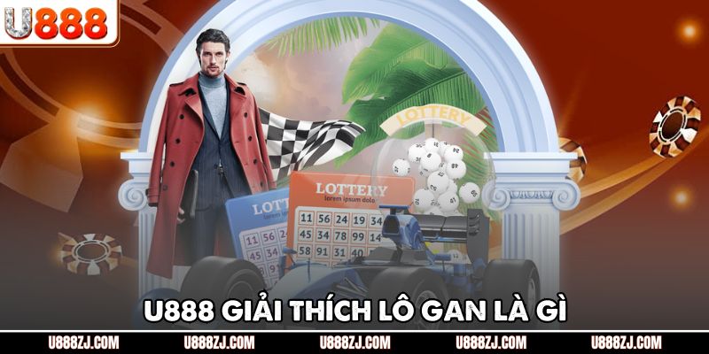 U888 giải thích lô gan là gì