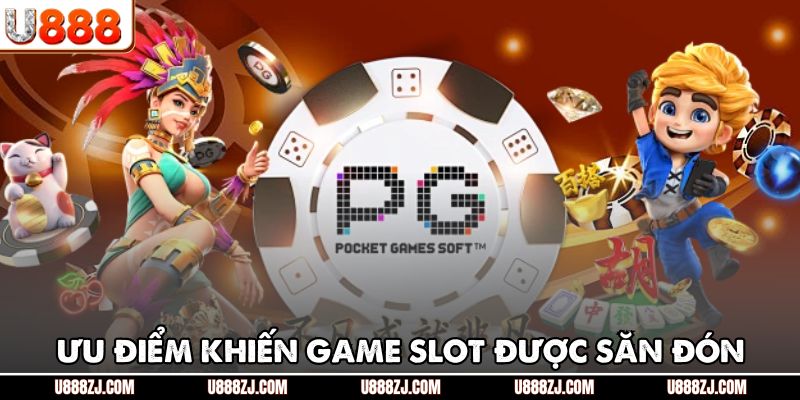 Ưu điểm khiến game slot được săn đón